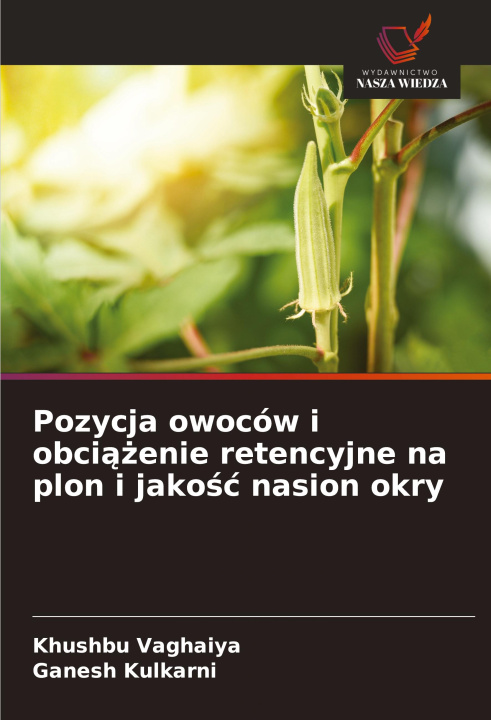 Buch Pozycja owoców i obciazenie retencyjne na plon i jakosc nasion okry Khushbu Vaghaiya