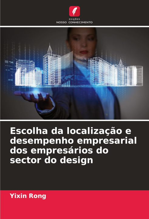 Buch Escolha da localização e desempenho empresarial dos empresários do sector do design Yixin Rong