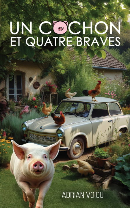 Buch Un cochon et quatre braves Adrian Voicu