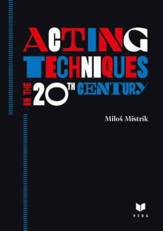 Knjiga Acting Techniques in the 20th Century Miloš Mistrík