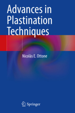 Knjiga Advances in Plastination Techniques Nicolás E. Ottone