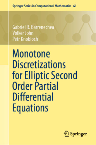Книга Monotone Discretizations for Elliptic Second Order Partial Differential Equations Gabriel R. Barrenechea