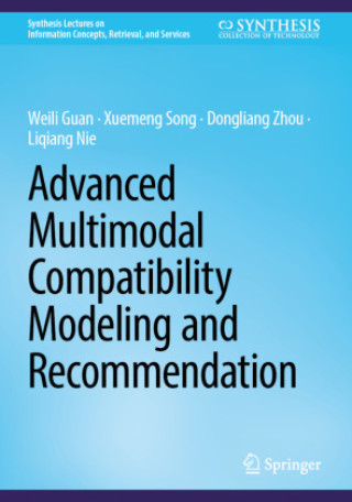 Book Advanced Multimodal Compatibility Modeling and Recommendation Weili Guan