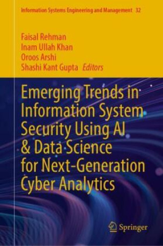 Βιβλίο Emerging Trends in Information System Security Using AI & Data Science for Next-Generation Cyber Analytics Faisal Rehman