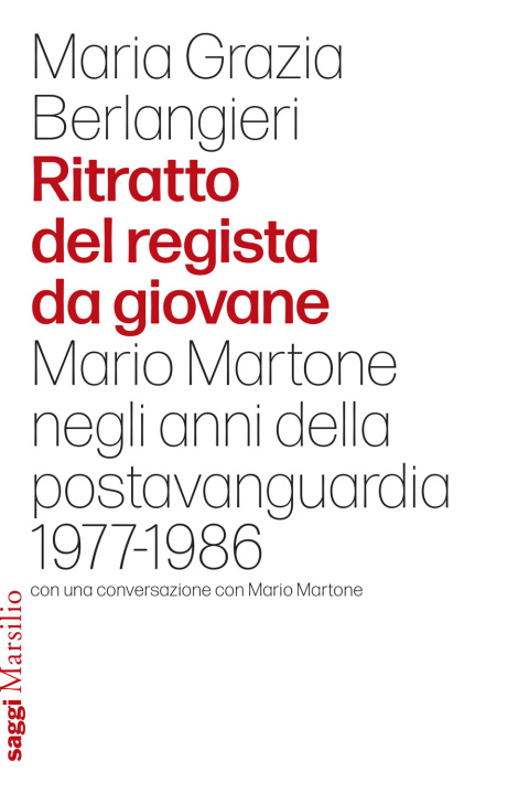 Buch Ritratto del regista da giovane. Mario Martone negli anni della postavanguardia 1977-1986 Maria Grazia Berlangieri