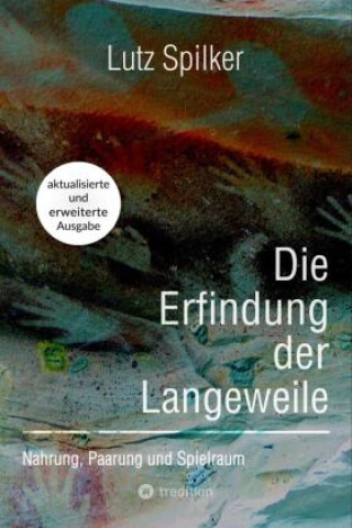 Kniha Die Erfindung der Langeweile Lutz Spilker