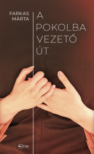 Knjiga A pokolba vezető út Kelemenné Farkas Márta
