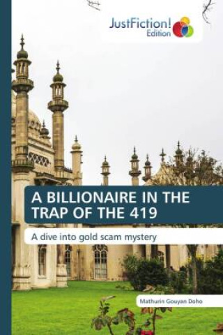 Buch A BILLIONAIRE IN THE TRAP OF THE 419 Mathurin Gouyan Doho