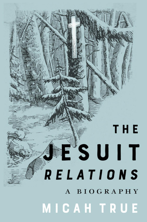Kniha The Jesuit Relations Micah True