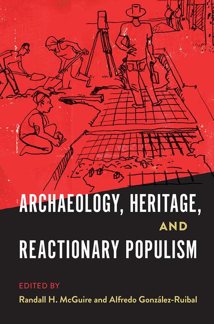 Knjiga Archaeology, Heritage, and Reactionary Populism Randall H Mcguire