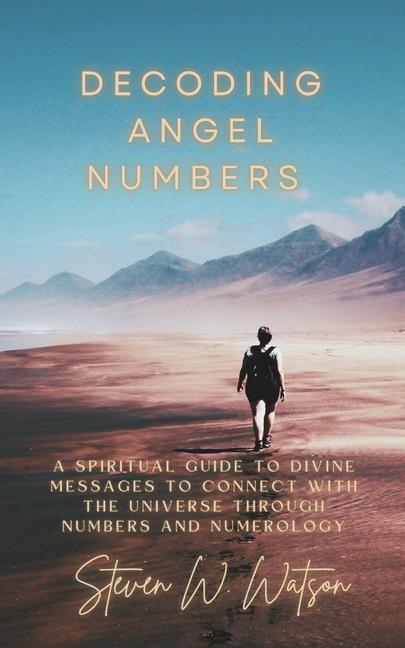 Knjiga Decoding Angel Numbers Steven W. Watson