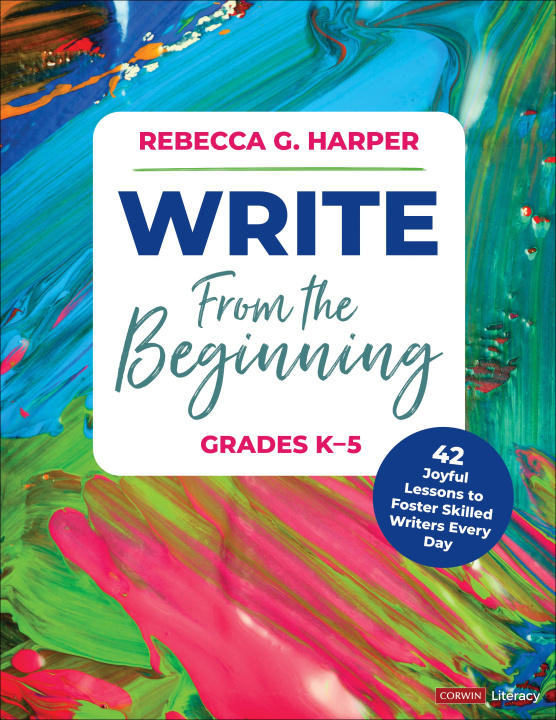 Knjiga Write From the Beginning, Grades K-5 Rebecca G. Harper