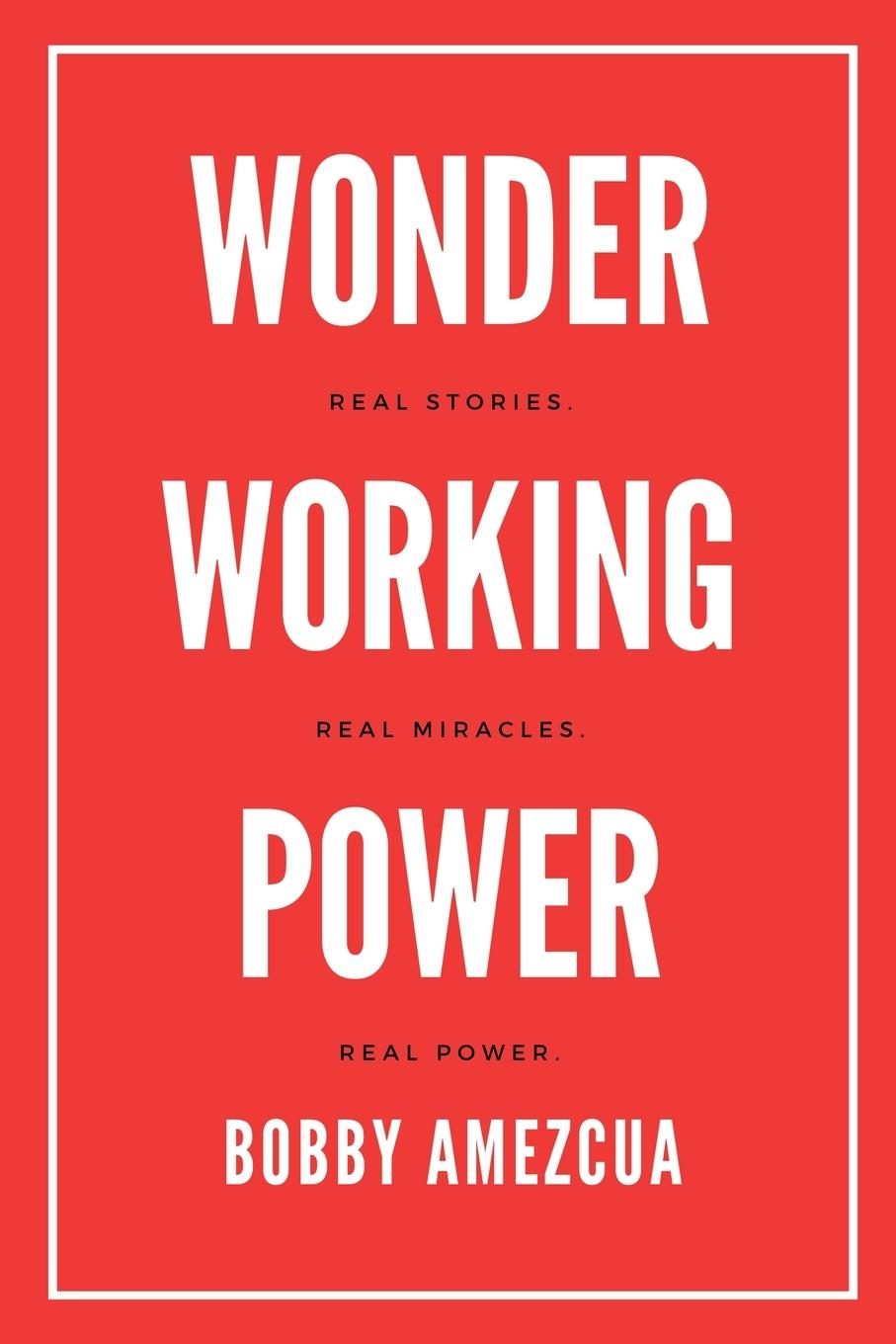 Knjiga Wonder Working Power Bobby Amezcua