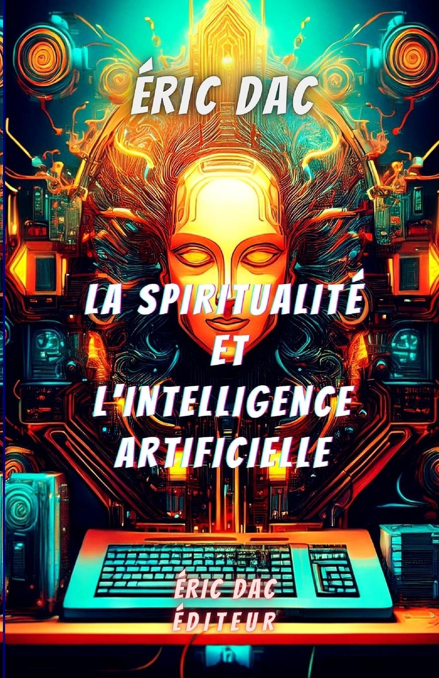 Buch La spiritualité et l'intelligence artificielle Éric Dac