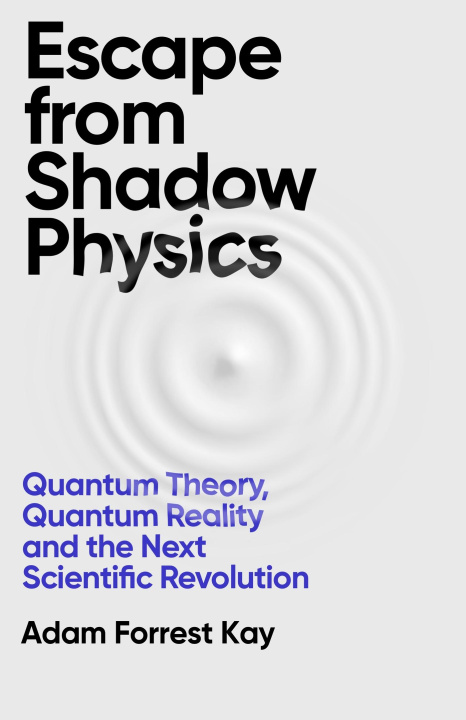 Book Escape From Shadow Physics Adam Forrest Kay