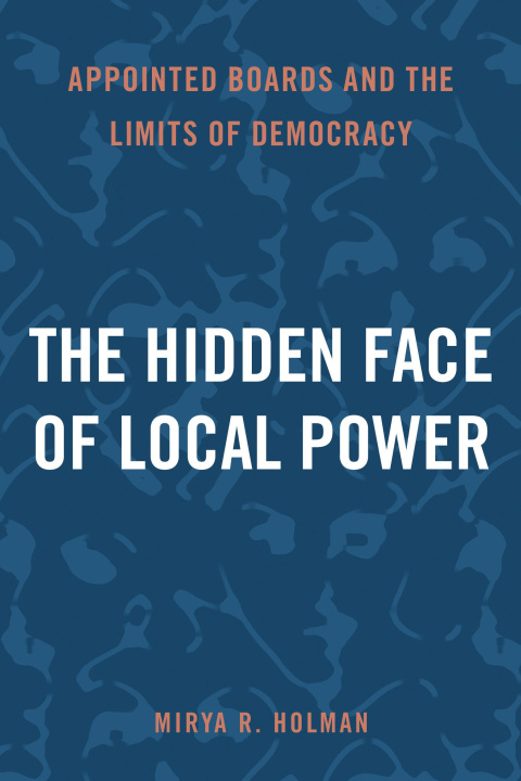 Knjiga The Hidden Face of Local Power Mirya R. Holman