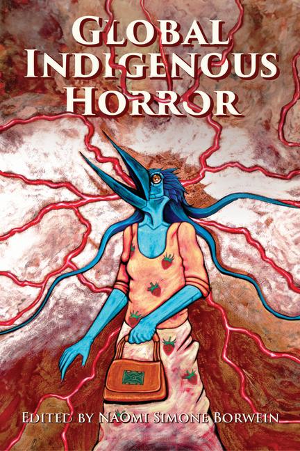 Knjiga Global Indigenous Horror Naomi Simone Borwein