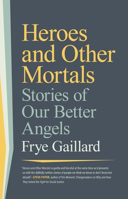 Knjiga Heroes and Other Mortals Frye Gaillard