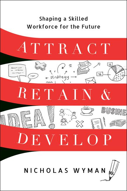 Livre Attract, Retain, and Develop Nicholas Wyman