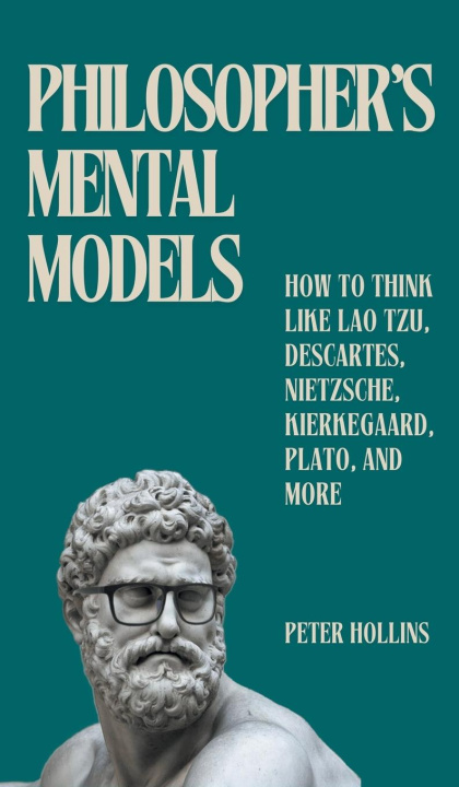 Knjiga Philosopher's Mental Models Peter Hollins