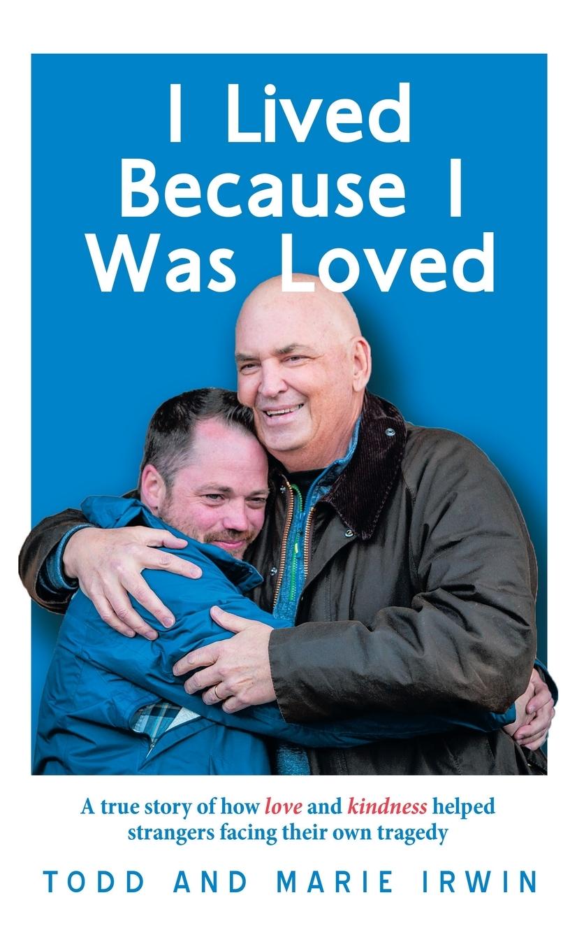 Knjiga I Lived Because I Was Loved Todd Irwin