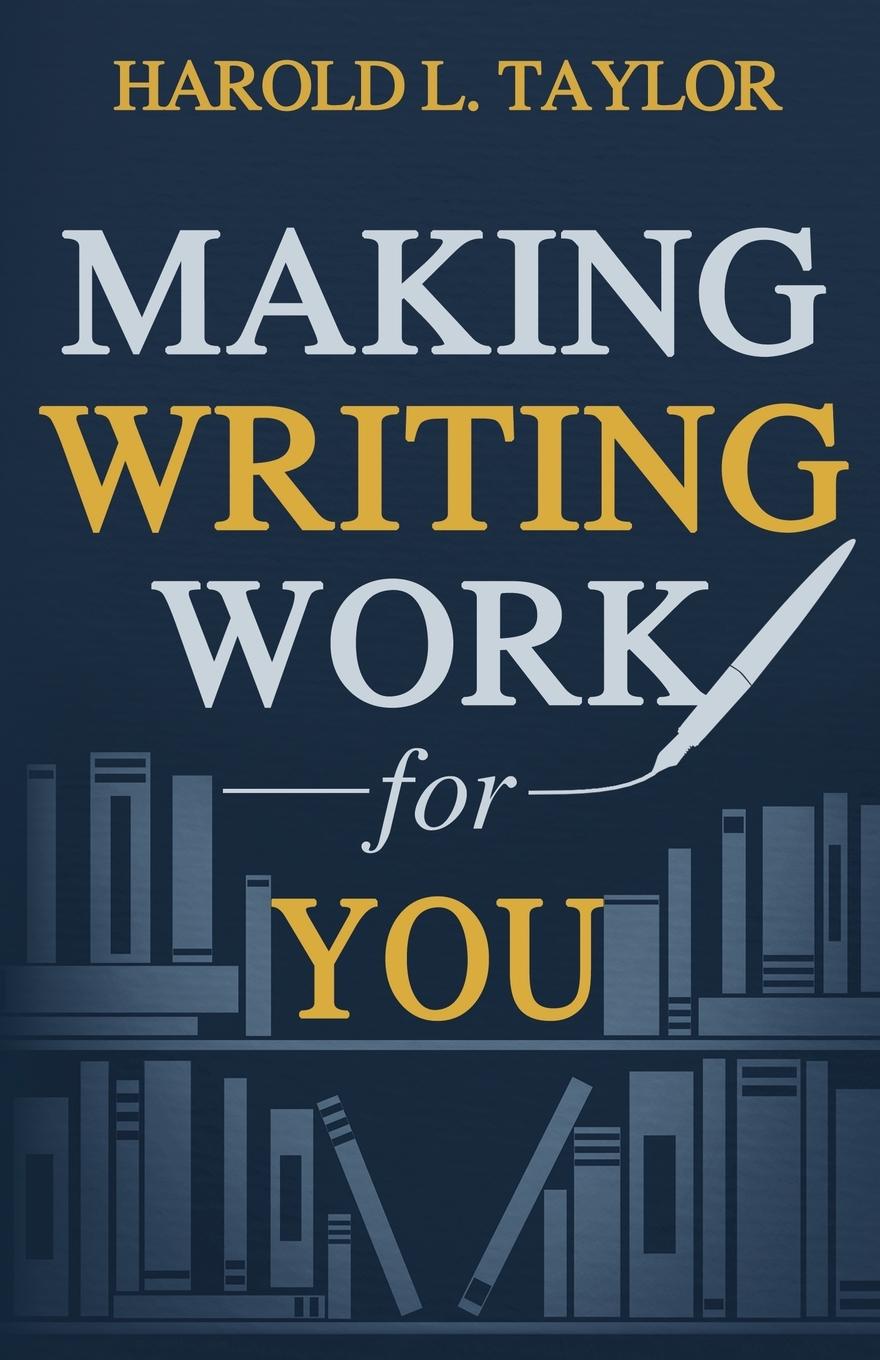 Knjiga Making Writing Work for You Harold L Taylor