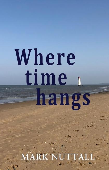 Knjiga Where Time Hangs Mark Nuttall