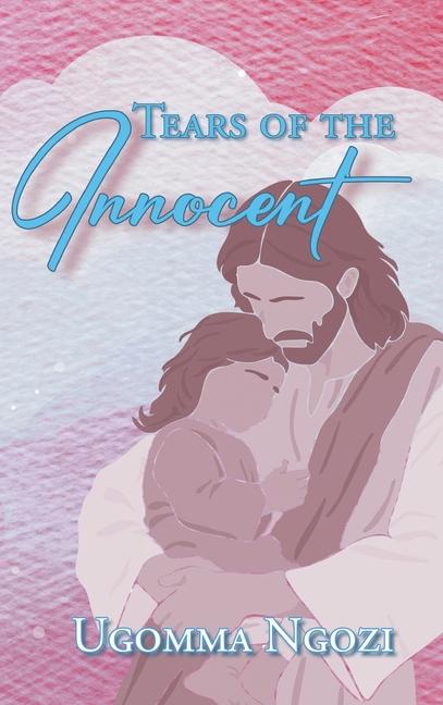 Knjiga Tears of the Innocent Ugomma Ngozi