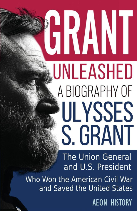 Kniha Grant Unleashed Aeon History