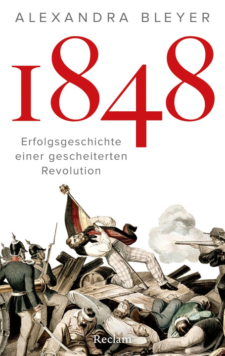 Knjiga 1848. Erfolgsgeschichte einer gescheiterten Revolution Alexandra Bleyer
