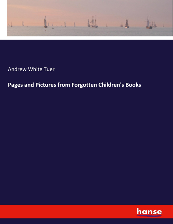 Buch Pages and Pictures from Forgotten Children's Books Andrew White Tuer