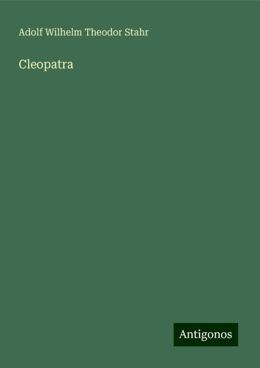 Knjiga Cleopatra Adolf Wilhelm Theodor Stahr