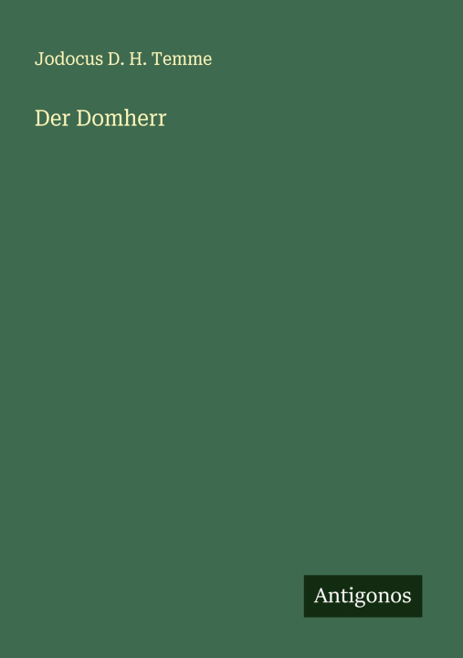Knjiga Der Domherr Jodocus D. H. Temme