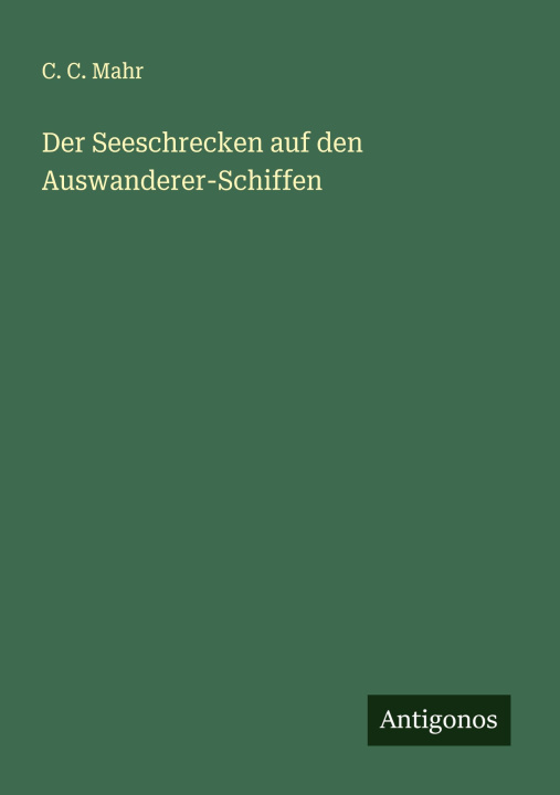 Knjiga Der Seeschrecken auf den Auswanderer-Schiffen C. C. Mahr