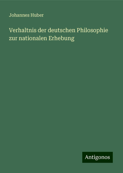 Buch Verhaltnis der deutschen Philosophie zur nationalen Erhebung Johannes Huber