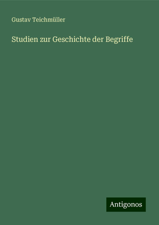 Knjiga Studien zur Geschichte der Begriffe Gustav Teichmüller