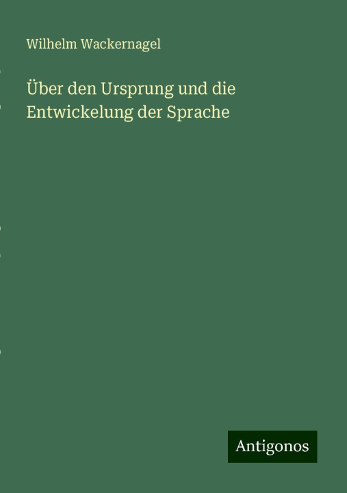 Buch Über den Ursprung und die Entwickelung der Sprache Wilhelm Wackernagel