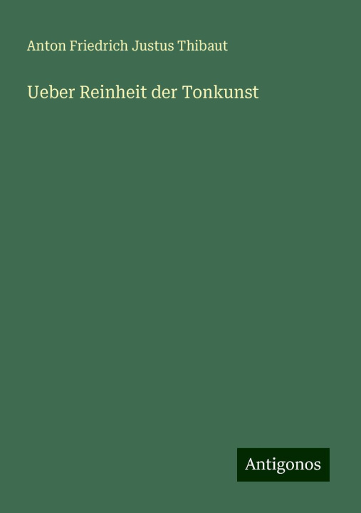 Knjiga Ueber Reinheit der Tonkunst Anton Friedrich Justus Thibaut