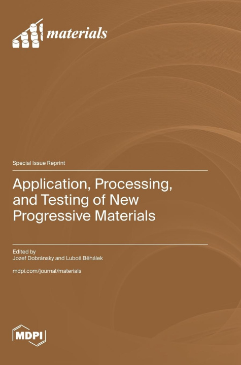 Knjiga Application, Processing, and Testing of New Progressive Materials Jozef Dobránsky