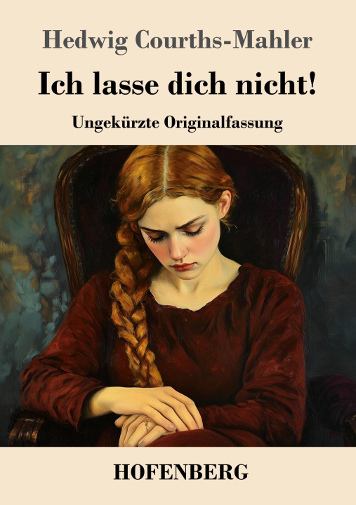 Книга Ich lasse dich nicht! Hedwig Courths-Mahler