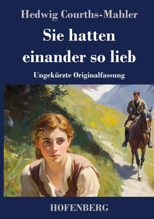 Knjiga Sie hatten einander so lieb Hedwig Courths-Mahler