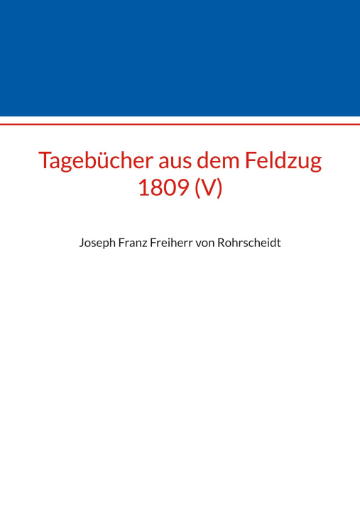 Knjiga Tagebücher aus dem Feldzug 1809 (V) Jörg Titze