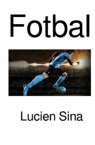 Knjiga Fotbal Lucien Sina