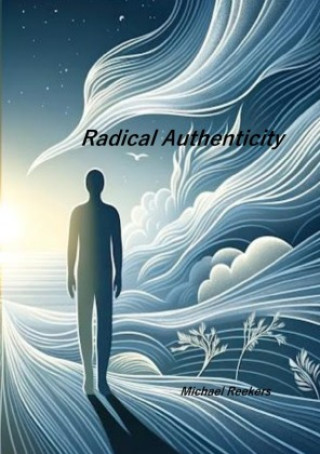 Knjiga Radical Authenticity Michael Reekers