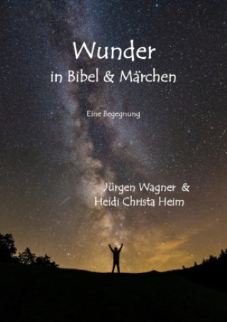 Knjiga Wunder in Bibel und Märchen Jürgen Wagner