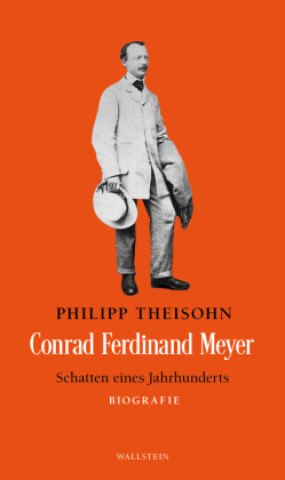Knjiga Conrad Ferdinand Meyer Philipp Theisohn