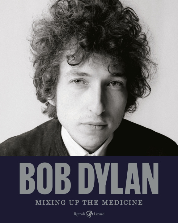 Βιβλίο Bob Dylan. Mixing up the medicine Parker Fishel