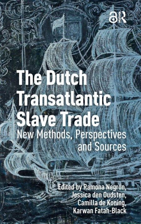 Book The Dutch Transatlantic Slave Trade Jessica den Oudsten