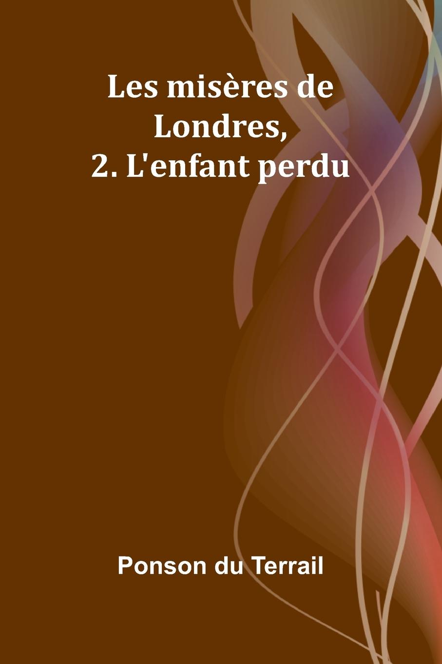 Buch Les mis?res de Londres, 2. L'enfant perdu Ponson Du Terrail