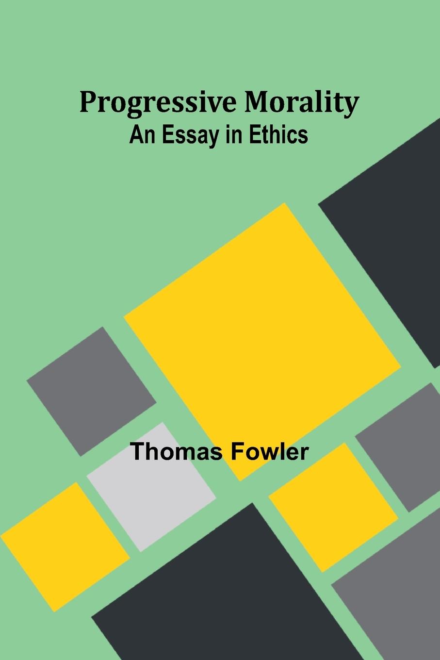 Book Progressive Morality Thomas Fowler